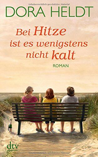 Dora Heldt - Bei Hitze ist es wenigstens nicht kalt: Roman (dtv Unterhaltung) - Preis vom 05.10.2026 03:47:11 h