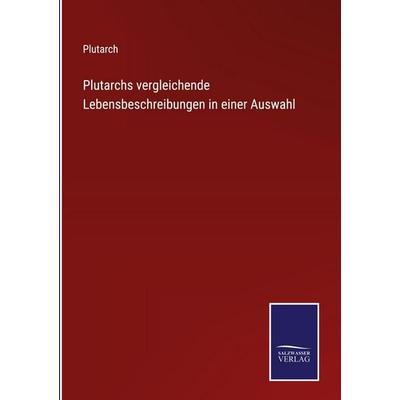Plutarchs vergleichende Lebensbeschreibungen in einer Auswahl, Gebundene Ausgabe von Plutarch, Salzwasser Verlag, 978-3-368-59403-9
