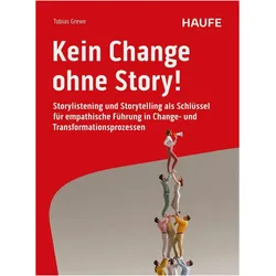 Kein Change ohne Story!, Fachbücher von Tobias Grewe