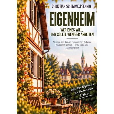 Eigenheim, Taschenbuch von Christian Schimmelpfennig, BoD – Books on Demand, 978-3-695-73489-4