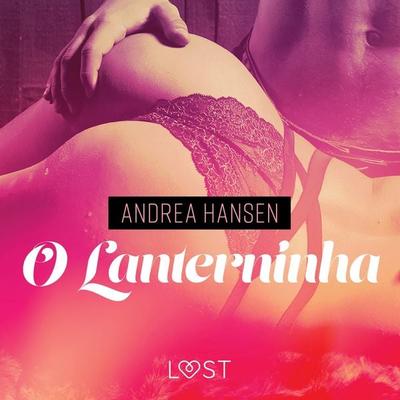 O Lanterninha - Conto Erótico - Andrea Hansen, Audio, 9788726282184