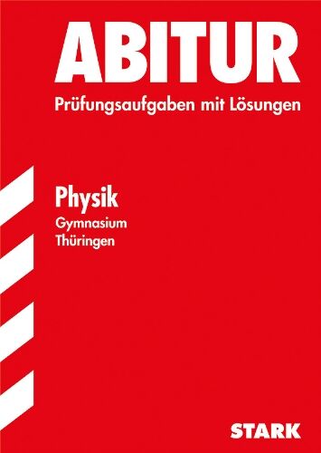Kriester, Ulf A - Abitur-Prüfungsaufgaben Gymnasium Thüringen. Aufgabensammlung mit Lösungen / Physik: Prüfungsaufgaben 2006-2012: Jahrgänge 2006-2012. Prüfungsaufgaben mit Lösungen - Preis vom 30.09.2026 22:30:23 h