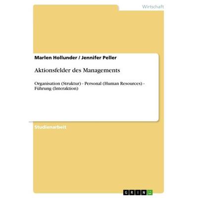 Aktionsfelder des Managements, Taschenbuch von Marlen Hollunder,Jennifer Peller, GRIN, 978-3-656-10852-8