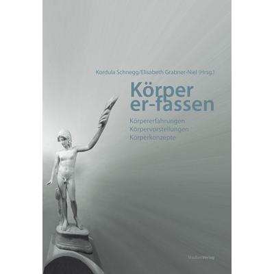 Körper er-fassen, Taschenbuch von Kordula Schnegg,Elisabeth Grabner-Niel, Studien Verlag, 978-3-7065-4835-9
