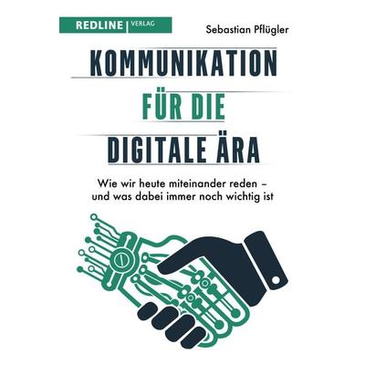 Kommunikation für die digitale Ära, Taschenbuch von Sebastian Pflügler, Redline, 978-3-86881-795-9