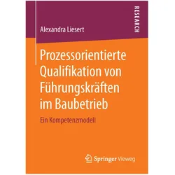 Prozessorientierte Qualifikation von Führungskräften im Baubetrieb, Fachbücher von Alexandra Liesert