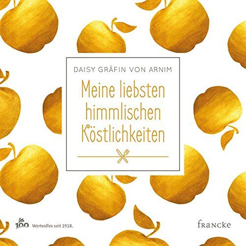 Daisy Gräfin von Arnim - Meine liebsten himmlischen Köstlichkeiten - Preis vom 04.10.2026 03:51:26 h