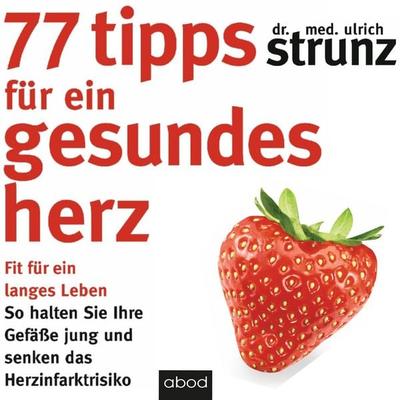 77 Tipps für ein gesundes Herz - Ulrich Strunz, Audio, 4066004655567