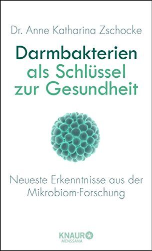 Zschocke, Dr. Anne Katharina - Darmbakterien als Schlüssel zur Gesundheit: Neueste Erkenntnisse aus der Mikrobiom-Forschung - Preis vom 09.10.2026 07:28:09 h