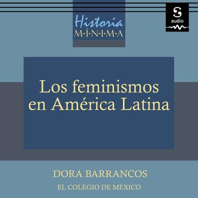 Historia mínima de los feminismos en América Latina - Dora Barrancos, Audio, 9781094421841