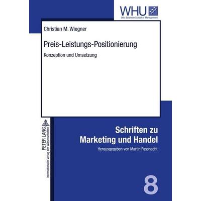Preis-Leistungs-Positionierung, Gebundene Ausgabe von Christian Wiegner, Peter Lang GmbH, Internationaler Verlag der Wissenschaften, 978-3-631-60225-6