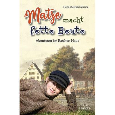 Matze macht fette Beute, Taschenbuch von Hans-Dietrich Nehring, Francke-Buch