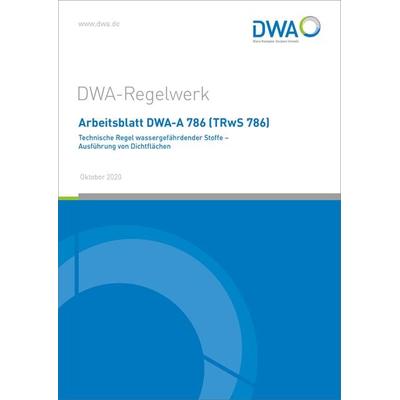 Arbeitsblatt DWA-A 786 (TRwS 786) Technische Regel wassergefährdender Stoffe - Ausführung von Dichtflächen, Taschenbuch von , Deutsche Vereinigung für