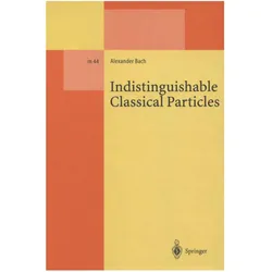 Indistinguishable Classical Particles, Fachbücher von Alexander Bach