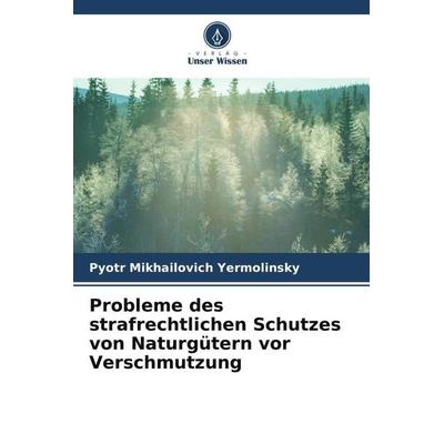 Probleme des strafrechtlichen Schutzes von Naturgütern vor Verschmutzung, Taschenbuch von Pyotr Mikhailovich Yermolinsky, Verlag Unser Wissen,