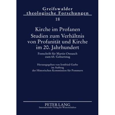 Kirche im Profanen. Studien zum Verhaeltnis von Profanitaet und Kirche im 20. Jahrhundert, Gebundene Ausgabe von , Peter Lang GmbH, Internationaler