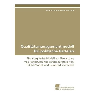 Qualitätsmanagementmodell für politische Parteien, Taschenbuch von Martha Zoraida Valerio de Stahl, Südwestdeutscher Verlag für Hochschulschriften,