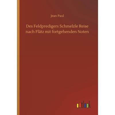 Des Feldpredigers Schmelzle Reise nach Flätz mit fortgehenden Noten, Taschenbuch von Jean Paul, Outlook, 978-3-7326-9793-9