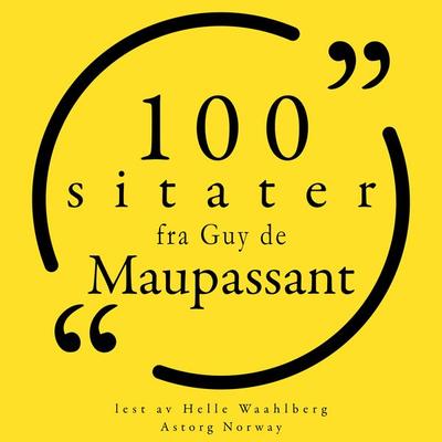 100 sitater fra Guy de Maupassant - Guy de Maupassant, Audio, 9782821161887