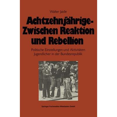 Achtzehnjährige — zwischen Reaktion und Rebellion, Taschenbuch von Walter Jaide, VS Verlag für Sozialwissenschaften, 978-3-8100-0248-8