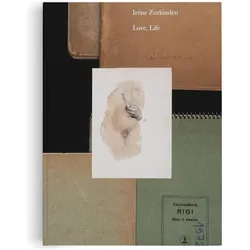 Irène Zurkinden: Love, Life, Fachbücher von Kulturstiftung Basel H. Geiger, Irène Zurkinden, Reto Thüring, Raphael Suter, Studio Marie Lusa, Rebecca Eigen, Quinn, Florian, Marie-Eve, Illies, Latimer, Celio-Scheurer