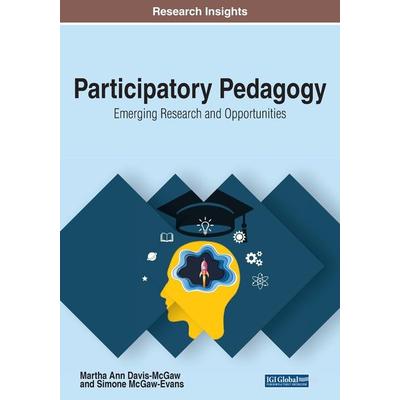 Participatory Pedagogy, Taschenbuch von Martha Ann Davis McGaw,Simone McGaw Evans, Information Science Reference, 978-1-79985-167-7