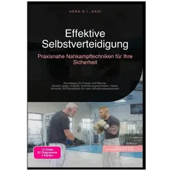 Effektive Selbstverteidigung: Praxisnahe Nahkampftechniken für Ihre Sicherheit, Ratgeber von Hera A.I. Saoi