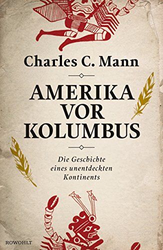 Mann, Charles C. - Amerika vor Kolumbus: Die Geschichte eines unentdeckten Kontinents - Preis vom 18.10.2026 19:22:15 h