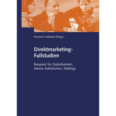 Direktmarketing-Fallstudien, Taschenbuch von Heinrich Holland, Betriebswirtschaftlicher Verlag Gabler, 978-3-409-11773-9