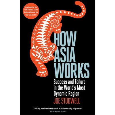 How Asia Works, Taschenbuch von Joe Studwell, Profile Books, 978-1-84668-243-8