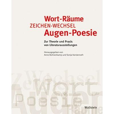Wort-Räume, Zeichen-Wechsel, Augen-Poesie, Taschenbuch von , Wallstein Verlag, 978-3-8353-0796-4