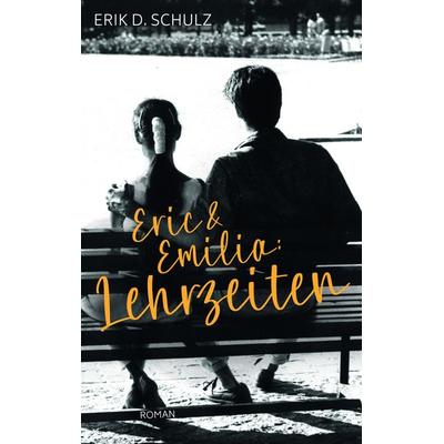 Eric und Emilia: Lehrzeiten, Paperback von Erik D. Schulz, Delfy International Publishing
