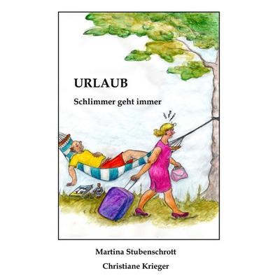 Urlaub, Taschenbuch von Martina Stubenschrott, Buchschmiede, 978-3-99093-537-8