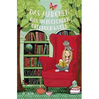 Das Mädchen, das im Buchladen gefunden wurde, Gebundene Ausgabe von Sylvia Bishop, Fischer Sauerländer