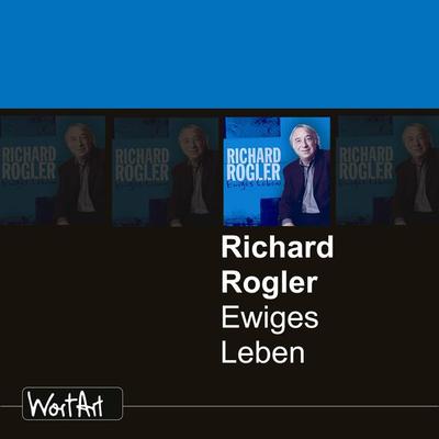 Ewiges Leben - Richard Rogler, Audio, 4251489301942