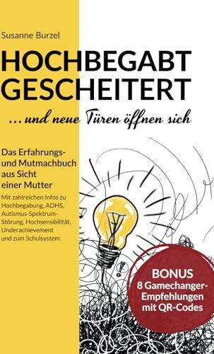 Susanne Burzel - Hochbegabt gescheitert - und neue Türen öffnen sich: Das Erfahrungs- und Mutmachbuch aus Sicht einer Mutter - mit Infos zu ADHS, ... Underachievement und zum Schulsystem.. - Preis vom 10.10.2026 11:48:34 h