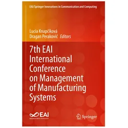 7th EAI International Conference on Management of Manufacturing Systems, Fachbücher von Dragan Perakovic, Lucia Knapcíková