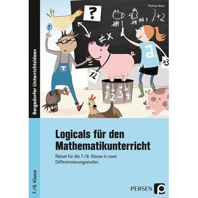 Logicals für den Mathematikunterricht, Taschenbuch von Thomas Röser, Persen Verlag in der AAP Lehrerwelt GmbH, 978-3-403-20225-7