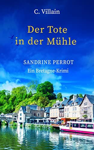 Christophe Villain - Sandrine Perrot: Der Tote in der Mühle (Band 5) - Preis vom 02.10.2026 23:42:20 h