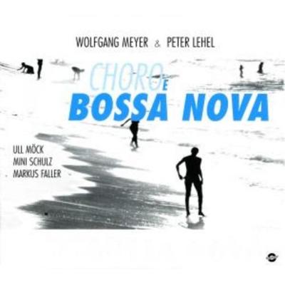 Choro E Bossa Nova - Meyer,Lehel,Möck,Schulz,Faller, CD