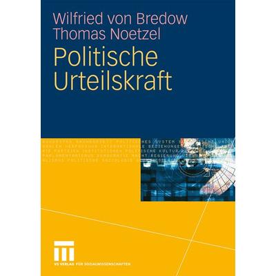 Politische Urteilskraft, Taschenbuch von Wilfried Bredow,Thomas Noetzel, VS Verlag für Sozialwissenschaften, 978-3-531-15978-2