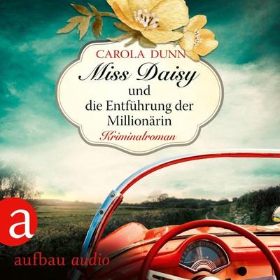 Miss Daisy und die Entführung der Millionärin - Carola Dunn, Audio, 9783961051120
