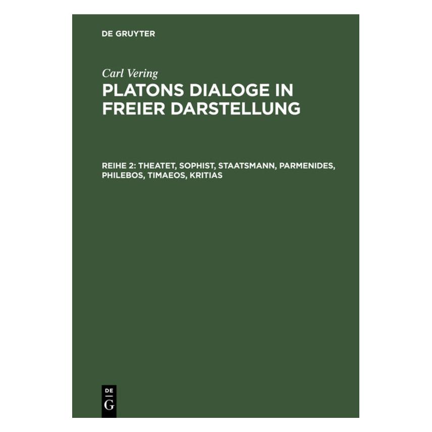 De Gruyter Carl Vering: Platons Dialoge in freier Darstellung / Theatet, Sophist, Staatsmann, Parmenides, Ph... (Deutsch, Carl Vering, 1933) (35121099)