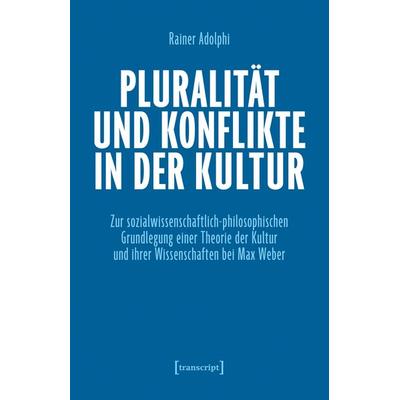 Pluralität und Konflikte in der Kultur, Taschenbuch von Rainer Adolphi, Transcript, 978-3-8376-7873-4