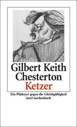Chesterton, Gilbert Keith - Ketzer: Eine Verteidigung der Orthodoxie gegen ihre Verächter. Plädoyer gegen die Gleichgültigkeit: Eine Verteidigung der Orthodoxie gegen ihre ... die Gleichgültigkeit (insel taschenbuch) - Preis vom 09.10.2026 07:28:09 h