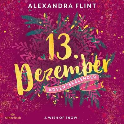 A Wish of Snow I (Christmas Kisses. Ein Adventskalender 13) - Alexandra Flint, Audio, 9783844933116