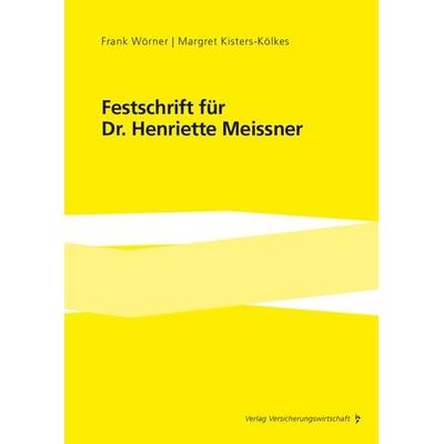 Festschrift für Dr. Henriette Meissner, Gebundene Ausgabe von , Verlag Versicherungswirtschaft, 978-3-96329-517-1