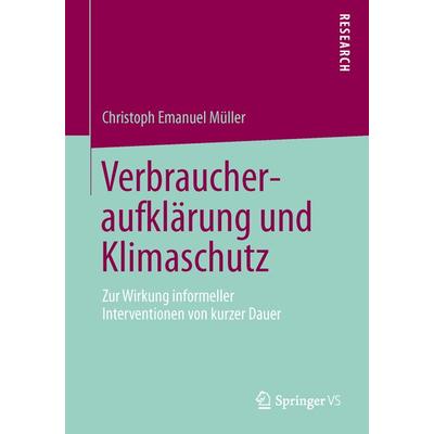 Verbraucheraufklärung und Klimaschutz, Taschenbuch von Christoph Emanuel Müller, Springer Fachmedien Wiesbaden GmbH, 978-3-658-02044-6