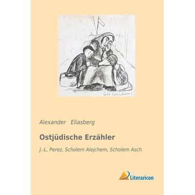Ostjüdische Erzähler, Taschenbuch von Alexander Eliasberg, Literaricon, 978-3-95913-249-7