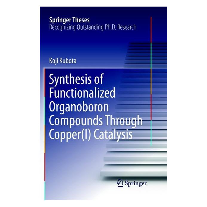 Springer Synthesis of Functionalized Organoboron Compounds Through Copper(I) Catalysis (Englisch, Softcover, Koji Kubota) (56042769)